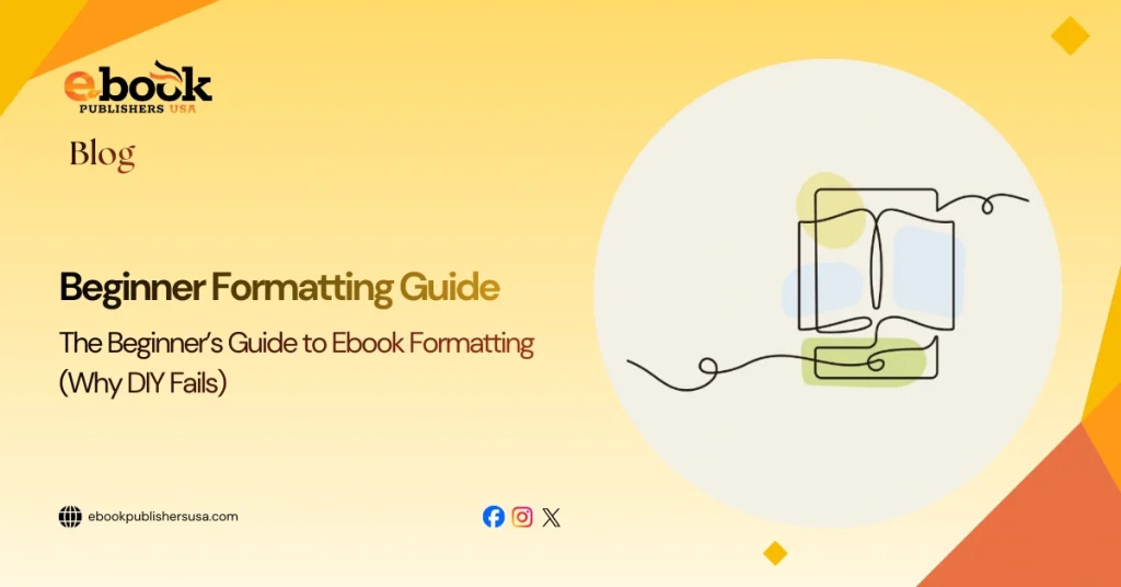 The Beginner’s Guide to Ebook Formatting (Why DIY Fails)