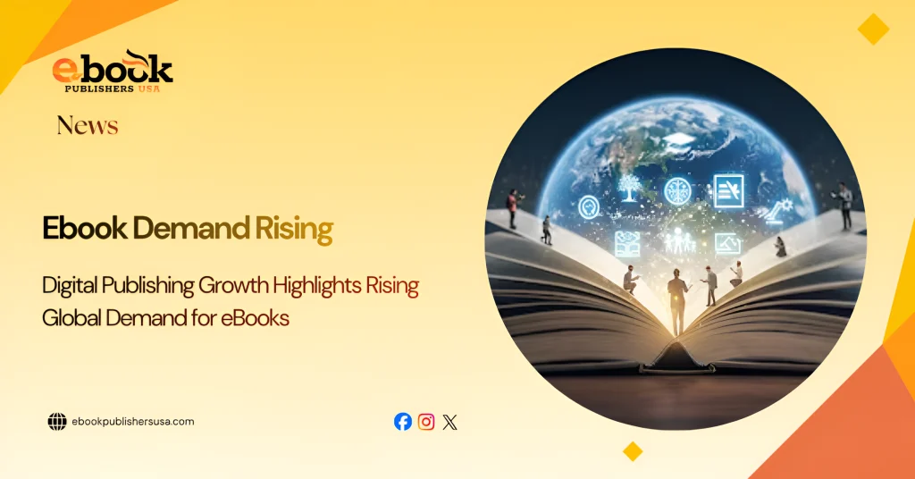 Digital Publishing Growth Highlights Rising Global Demand for eBooks