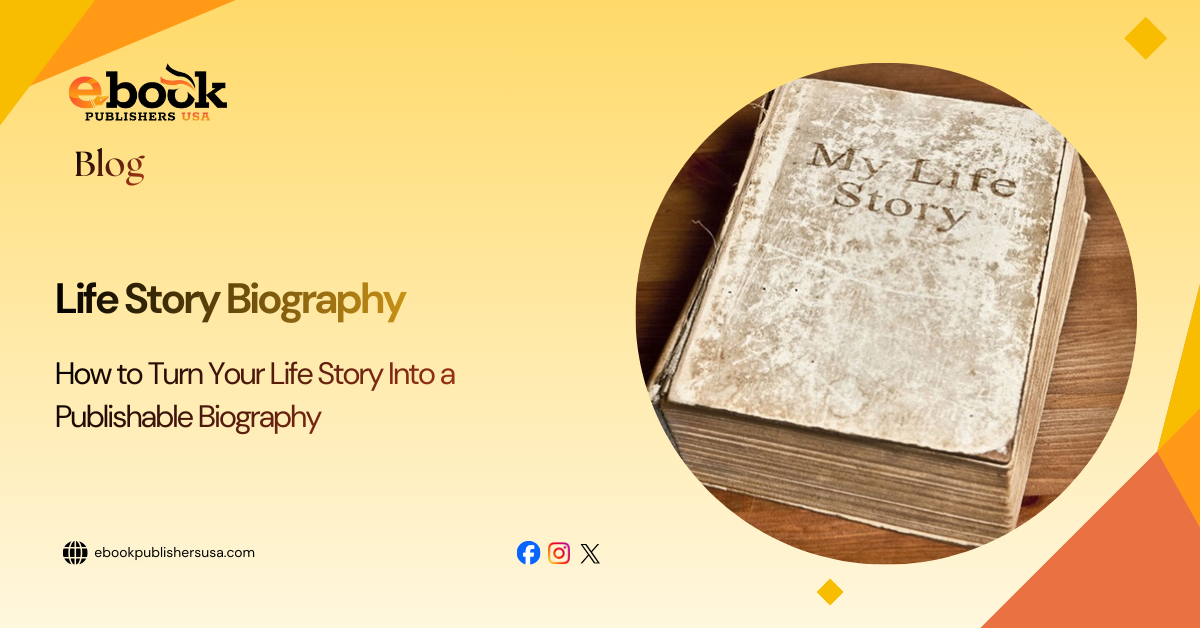 How to Turn Your Life Story Into a Publishable Biography